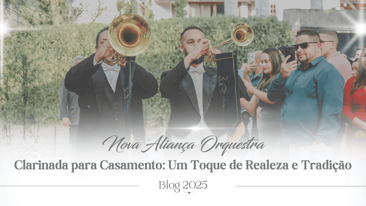 Clarinada para Casamento: Um Toque de Realeza e Tradição